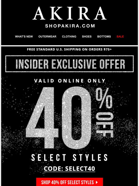 EXCLUSIVE: 40% OFF SELECT STYLES