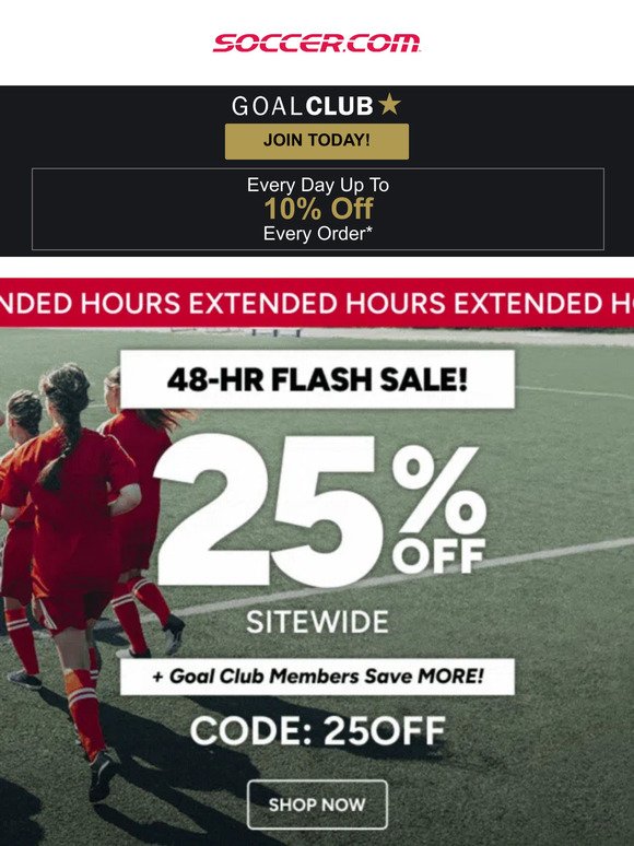 ⚽️ 🤩 FLASH SALE EXTENDED!! Shop Now to Save 25% Off Sitewide!