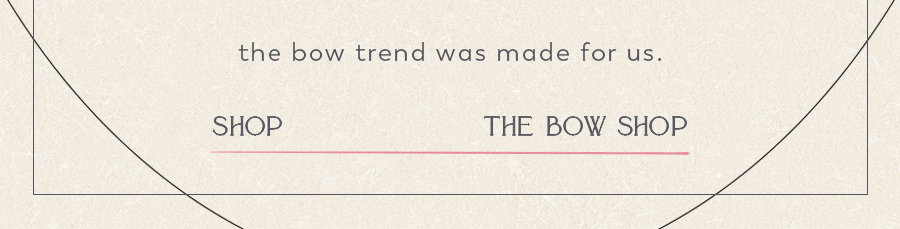 Shop the Bow Shop