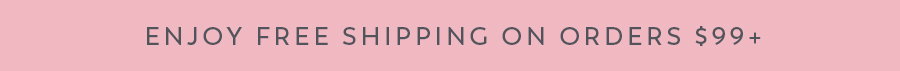 Enjoy free shipping over $99+