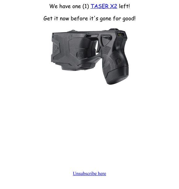 We only have 1 TASER X2 left!