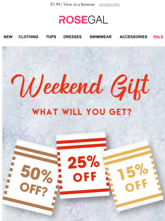 You got a WEEKEND GIFT from ROSEGAL!