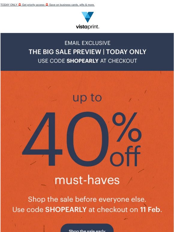 Valued Customer, shop The Big Sale before everyone else & save up to 40% on your favourites