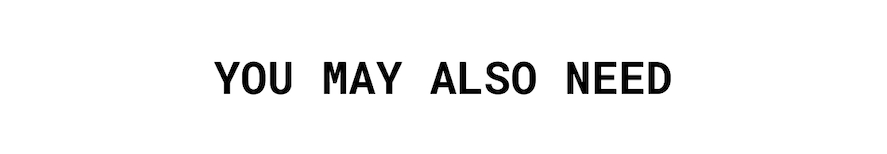 YOU MAY ALSO NEED
