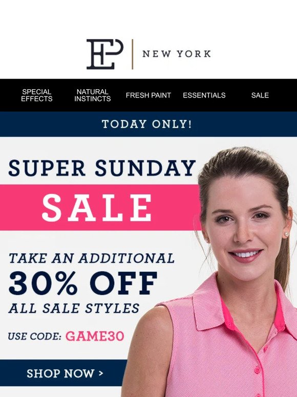 Super. Sunday. SALE! Extra 30% OFF All Sale Styles
