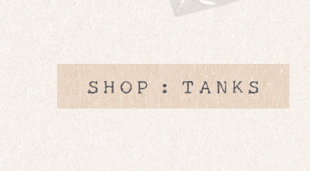 Shop tanks