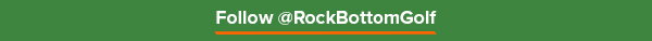 Let's Get Social - Follow @ RockBottomGolf On