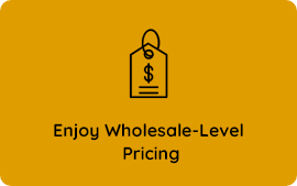 Enjoy Wholesale-Level  Pricing