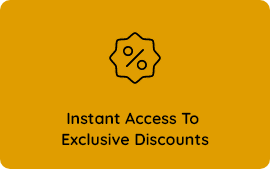 Instant Access To  Exclusive Discounts