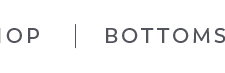 Shop Bottoms