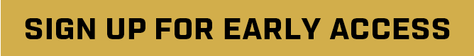 SIGN UP FOR EARLY ACCESS