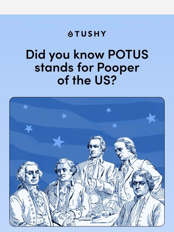 Yes, even the presidents pooped.