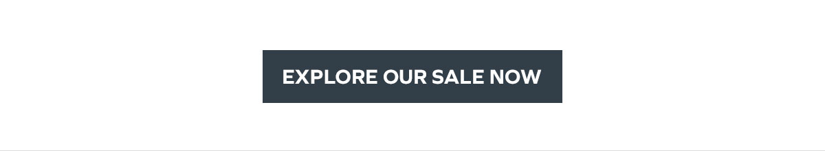 Explore Our Sale Now