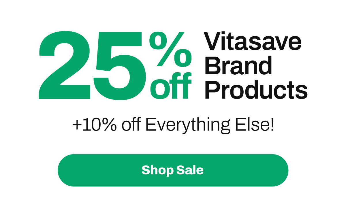 25% off Vitasave Brand Products +10% off Everything Else! | Shop Sale