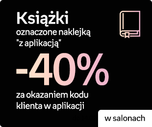[Z APLIKACJĄ] Książki -40% za okazaniem kodu klienta w aplikacji | W salonach