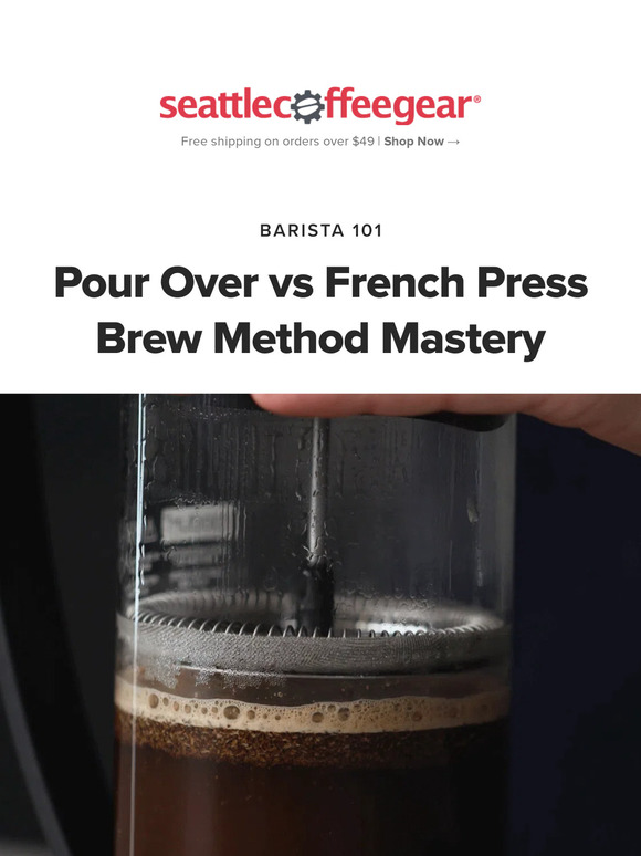 Seattle Coffee Gear Pour Over vs French Press → Tips to Master Both