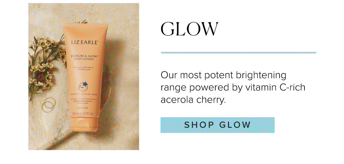 GLOW. Our most potent brightening range powered by vitamin C-rich acerola cherry.