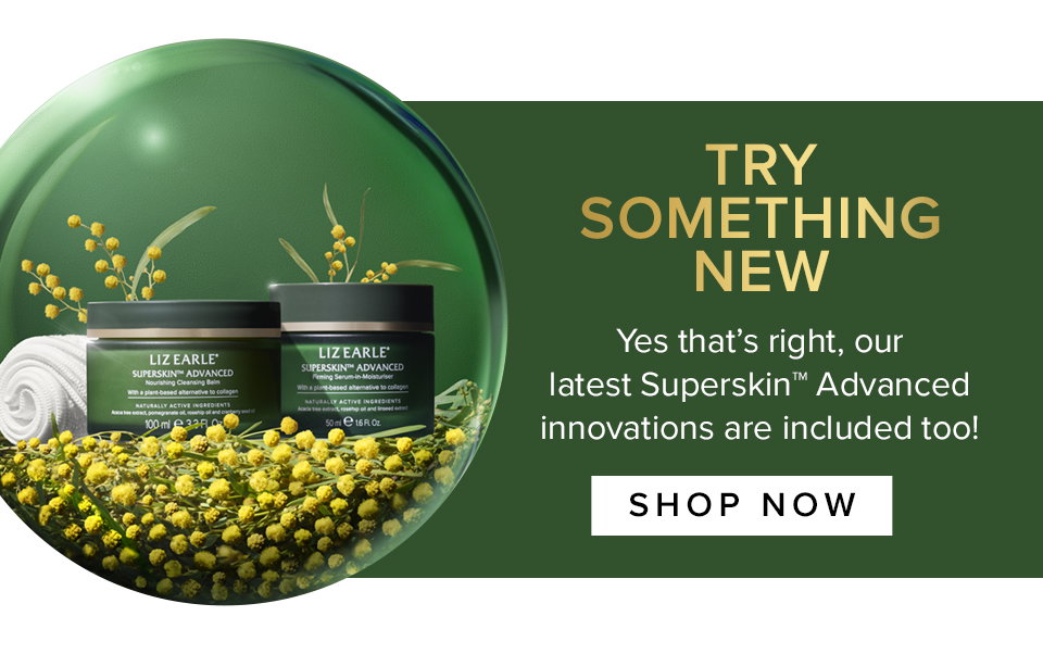 TRY SOMETHING NEW. Yes that’s right, our latest Superskin™ Advanced innovations are included too!