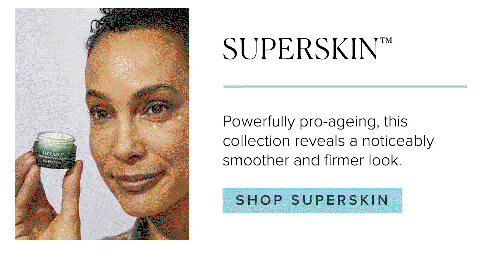 SUPERSKIN. Powerfully pro-ageing, this collection reveals a noticeably smoother and firmer look.
