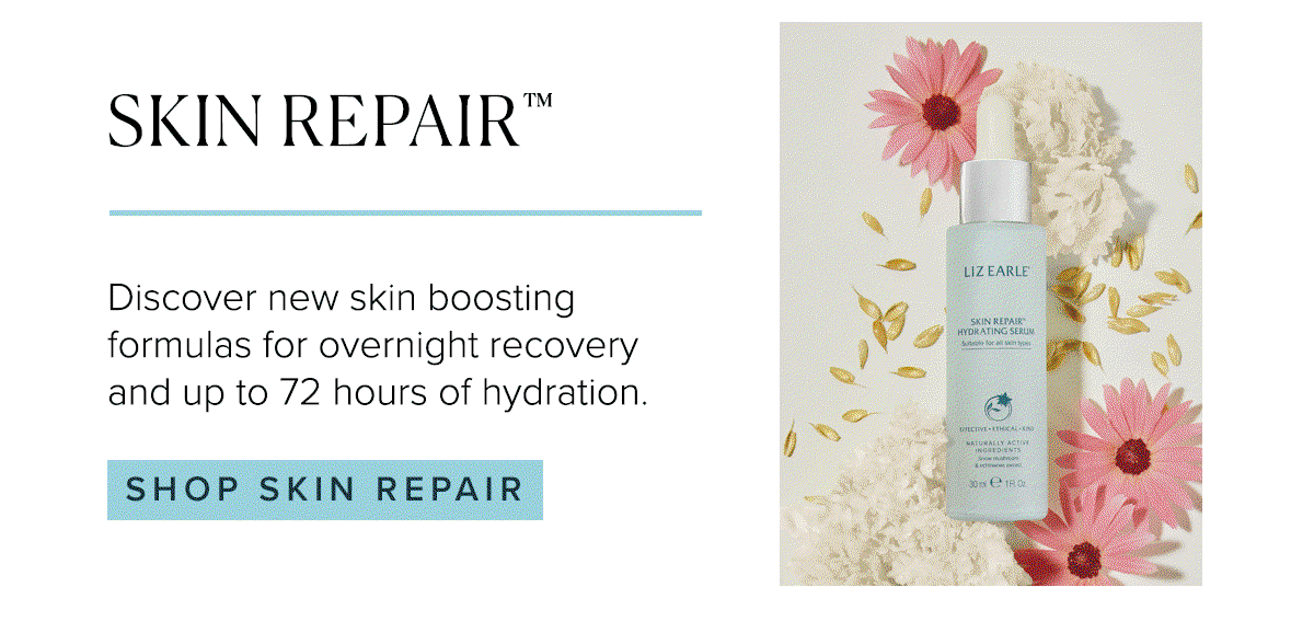 SKIN REPAIR. Discover new skin boosting formulas for overnight recovery and up to 72 hours of hydration.