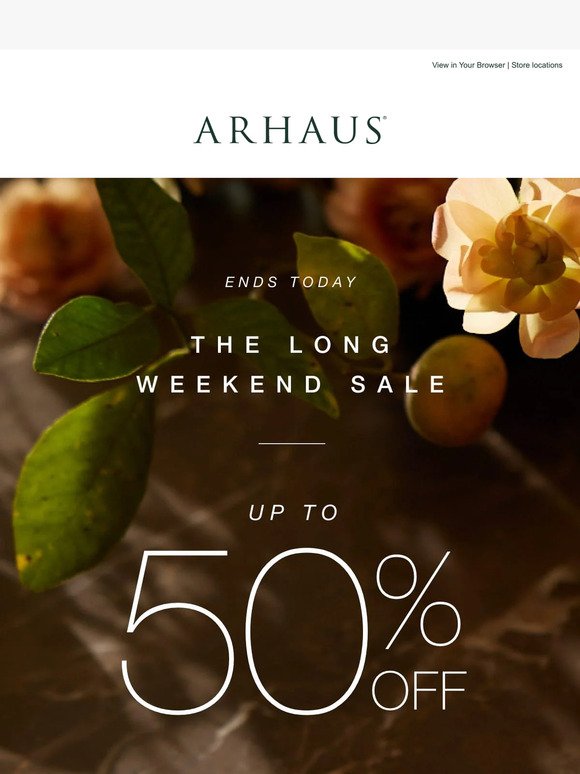 ENDS TODAY: The Long Weekend Sale