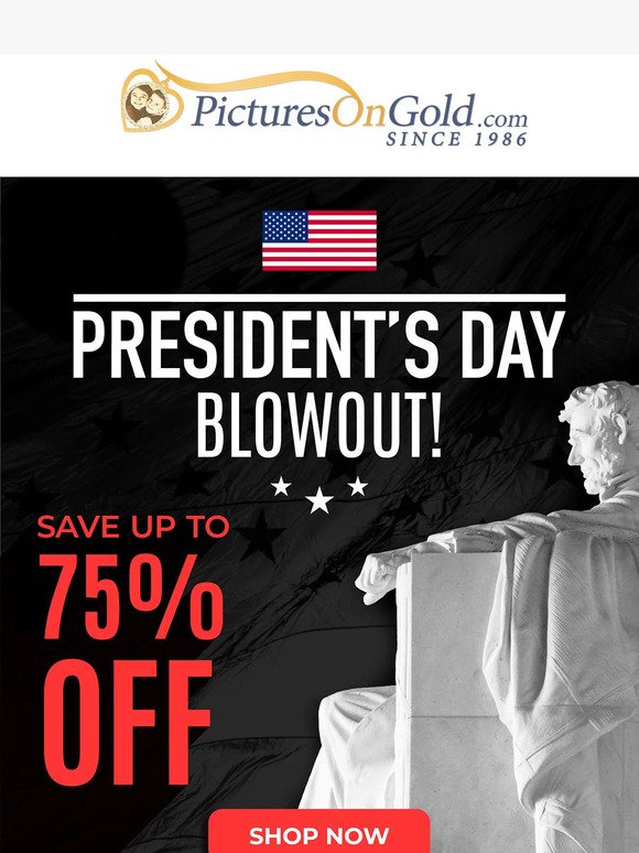 🇺🇸 Hey, Our Presidents Day Blowout Starts Now!
