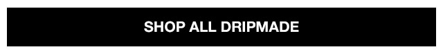 shop all dripmade 