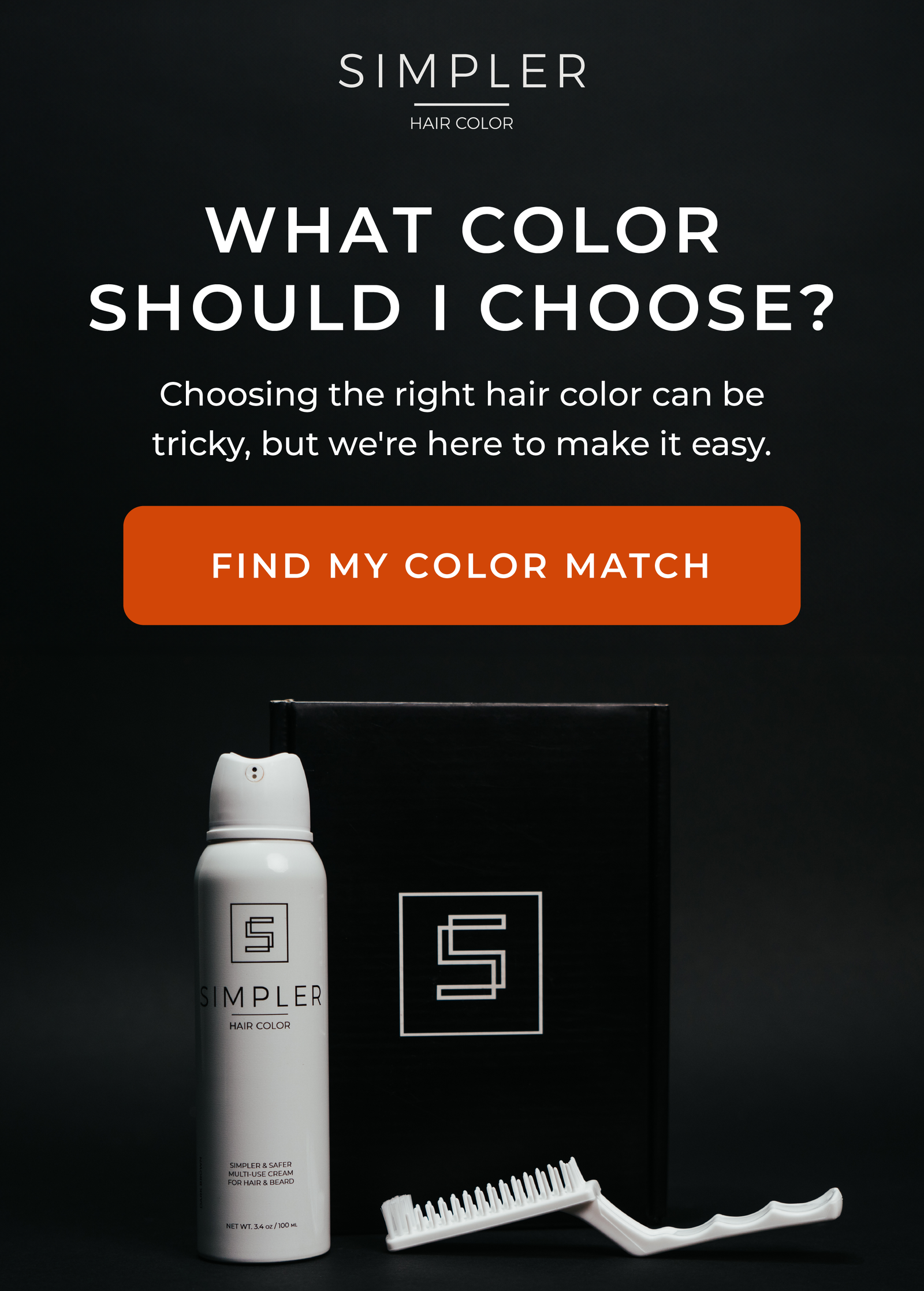 WHAT COLOR SHOULD I CHOOSE?