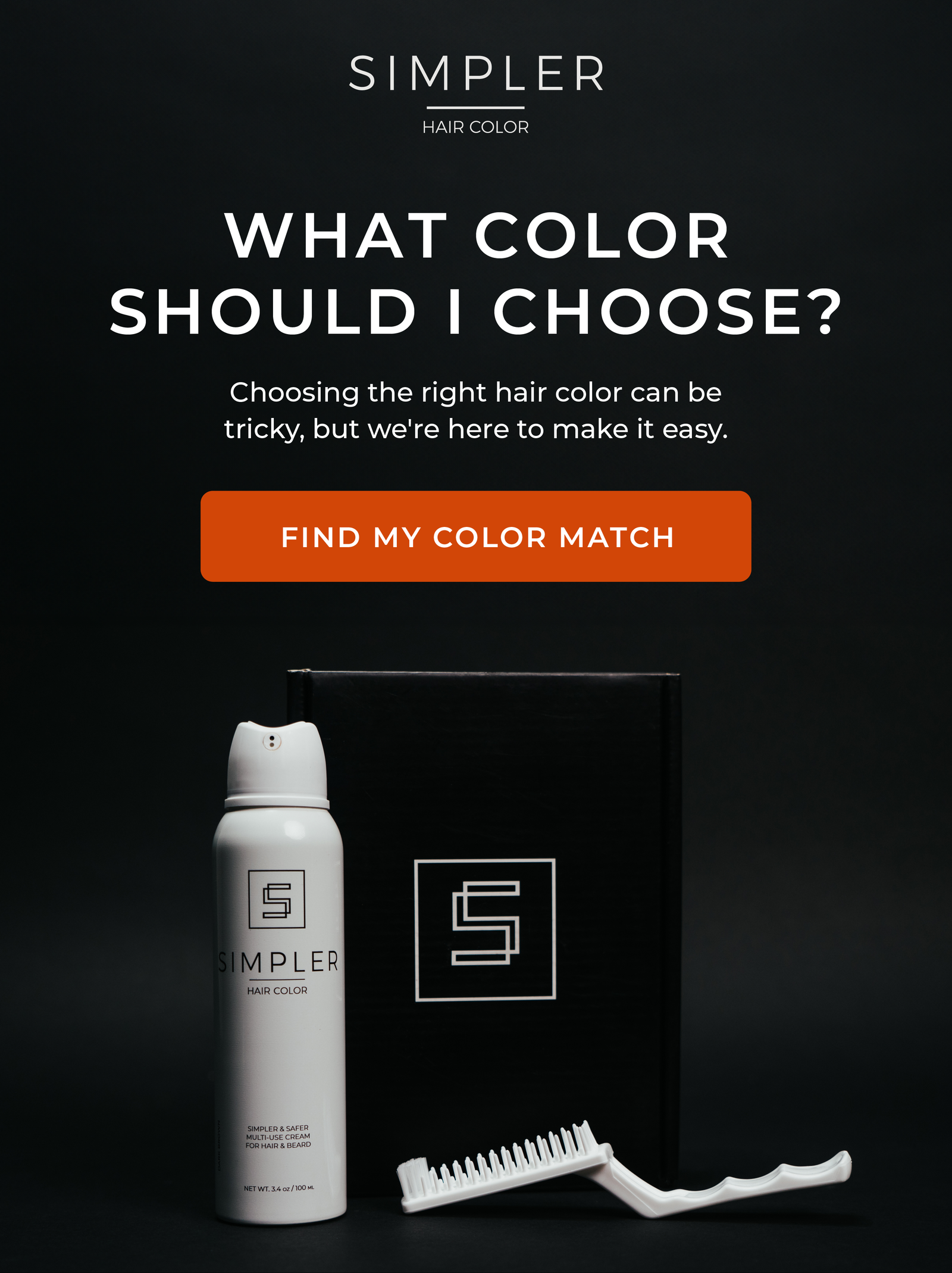WHAT COLOR SHOULD I CHOOSE?
