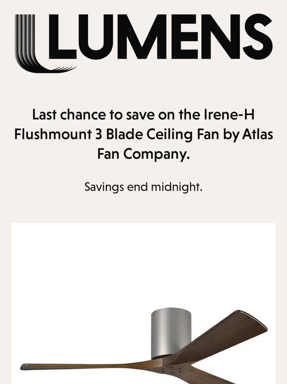 Ends midnight: Savings on the Irene-H Flushmount 3 Blade Ceiling Fan by Atlas Fan Company.