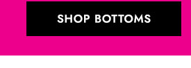 Shop Bottoms