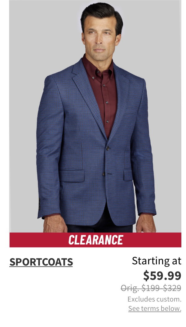 Clearance Sportcoats Starting at $59.99 Orig. $199-$329 Excludes custom. See terms below.