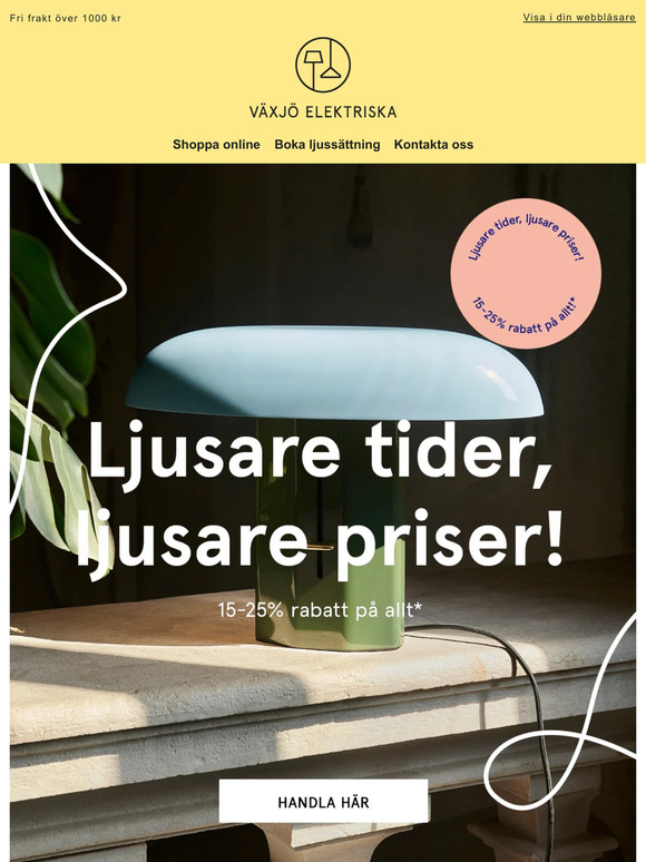 Ljusare tider, ljusare priser! 15-25% rabatt på allt*