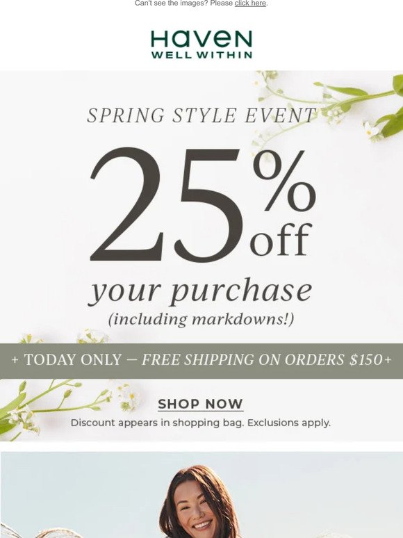Hurry! Enjoy 25% Off Your Purchase (Including New Styles!)