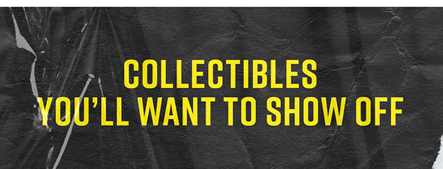 Collectibles You'll Want to Show Off