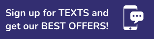 Sign up for TEXTS and get our BEST OFFERS!