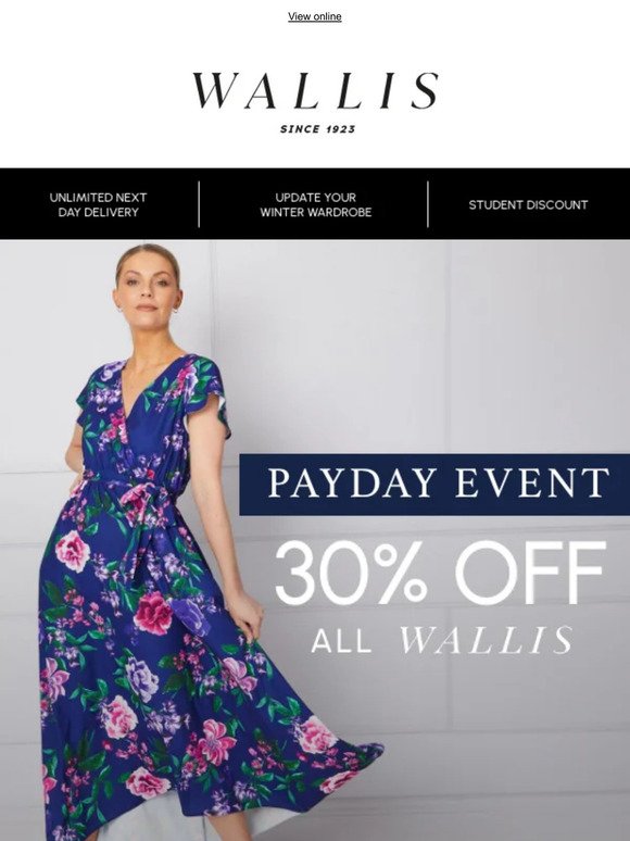 Enjoy 30% off all Wallis this payday
