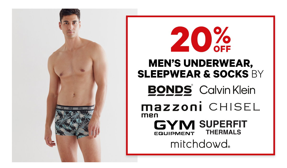 20% off Men's Underwear, Sleepwear & Socks by Bonds, Calvin Klein, Mazzoni Men, Chisel, Gym Equipment, Superfit Thermals & Mitch Dowd