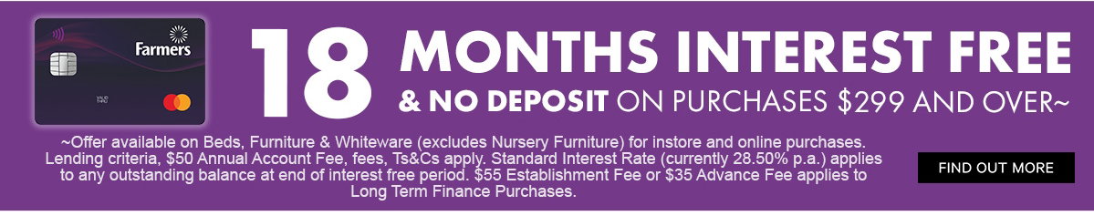 18 months interest free & no deposit on purchases $299 and over~