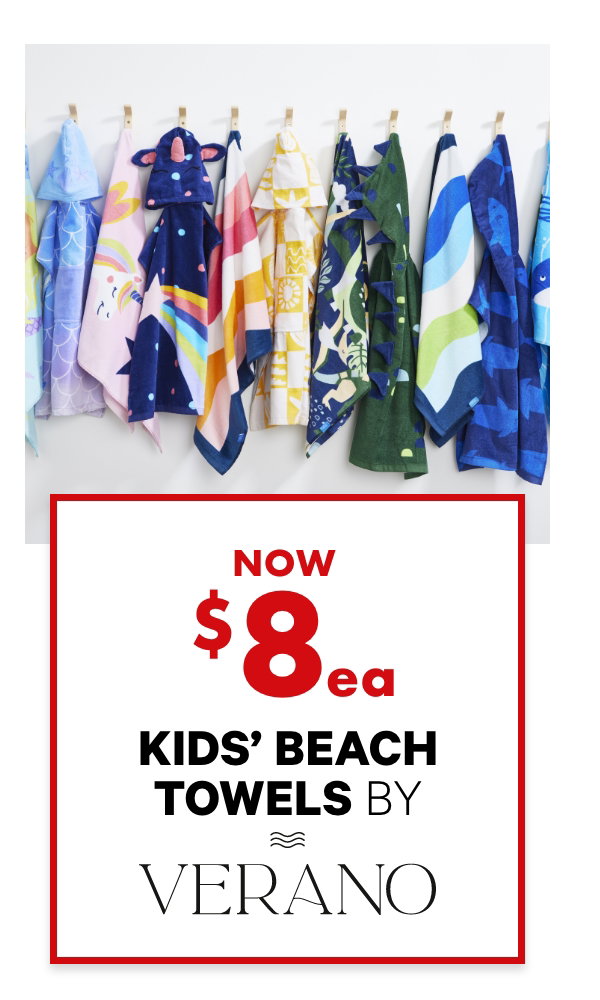 Kids' beach towels by Verano now $8 each