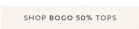 Shop BOGO 50% OFF Tops