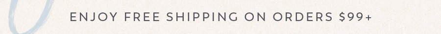 Enjoy free shipping over $99+