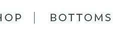 Shop Bottoms