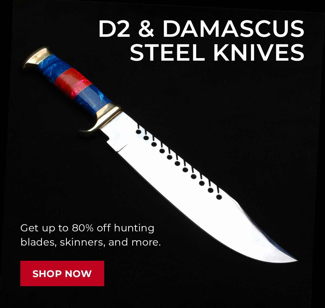 D2 & Damascus Steel Knives | SHOP NOW