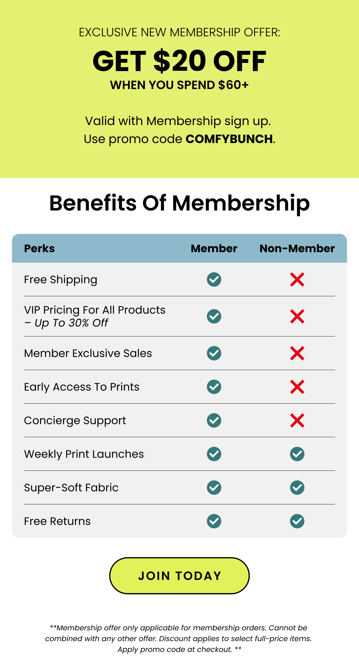 Exclusive new membership offer. Get $20 off when you spend $60+. Valid with Membership sign up. Use promo code COMFYBUNCH. Benefits Of Membership