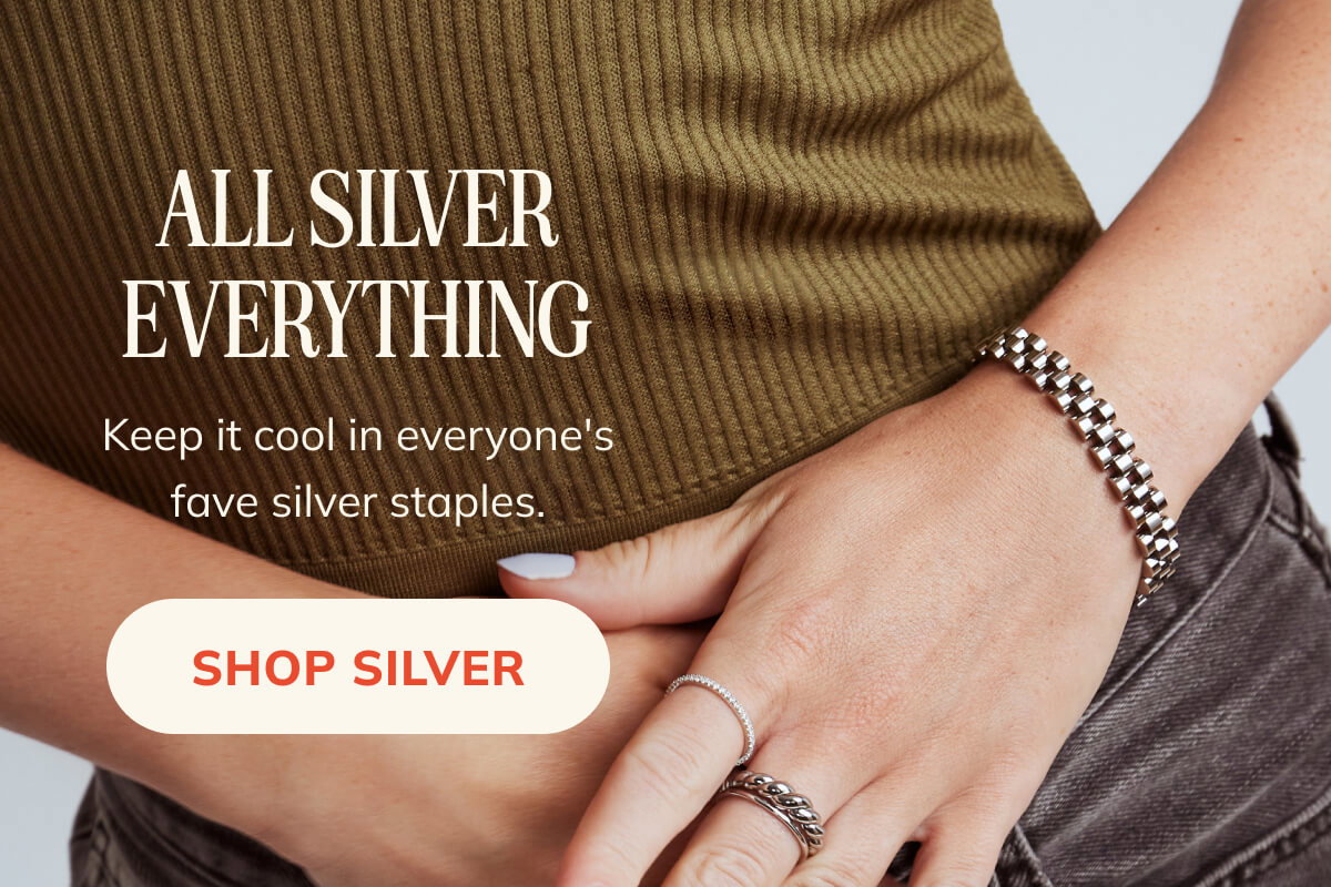 All Silver Everything. Keep it cool in fave silver staples. Shop Silver.