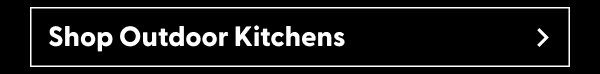 SHOP OUTDOOR KITCHENS