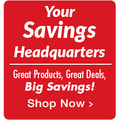 Your Savings Headquarters...Shop Now