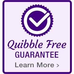 Quibble Free Guarantee...Learn More
