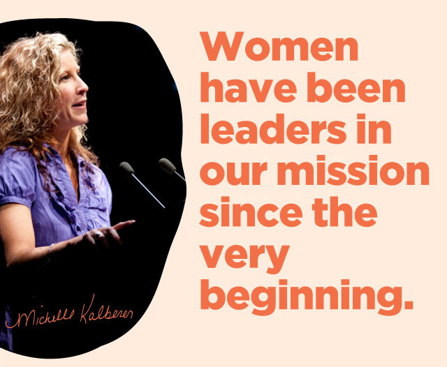Women have always been leaders in our mission 